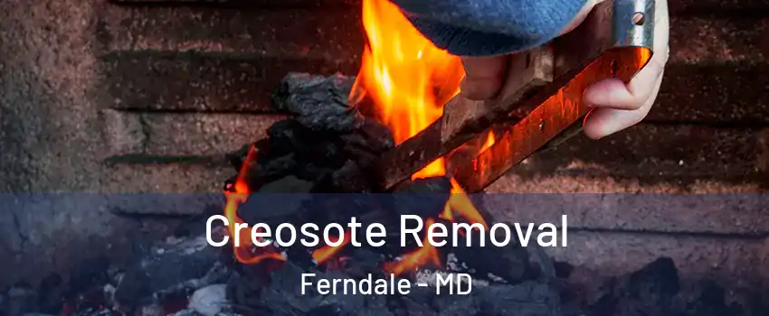 Creosote Removal Ferndale - MD