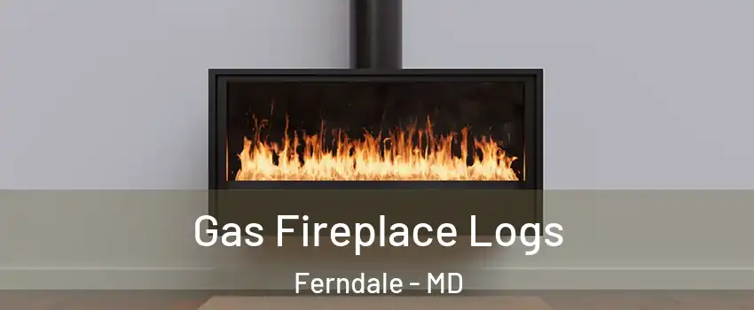 Gas Fireplace Logs Ferndale - MD